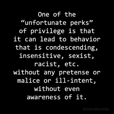 An "unfortunate perk" of privilege